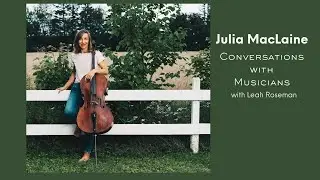 Julia MacLaine Cellist: Conversations with Musicians  #conversationswithmusicians