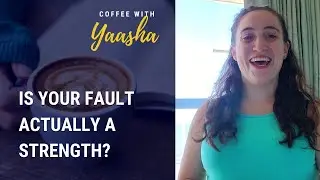 Is Your Fault Actually a Strength? | Coffee With Yaasha (Episode 16)