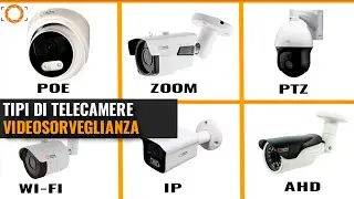 TIPI DI TELECAMERE CCTV. COME SCEGLIERE UNA TELECAMERA DI VIDEOSORVEGLIANZA NEL 2024?