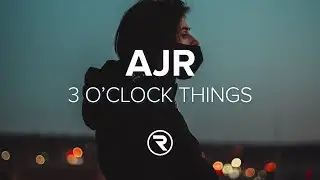 AJR - 3 O'Clock Things (Lyrics)