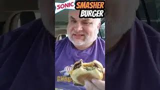 First Time SONIC Smasher Burger!