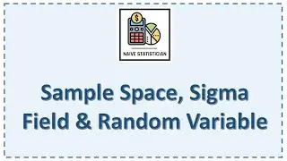 Sample space, Sigma field and random variable - Explained
