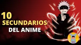 10 Personajes SECUNDARIOS más queridos del ANIME