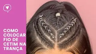 COMO COLOCAR FIO DE CETIM NA TRANÇA