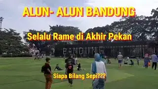 ALUN-ALUN BANDUNG | Selalu Rame di Akhir Pekan | Virtual Tour