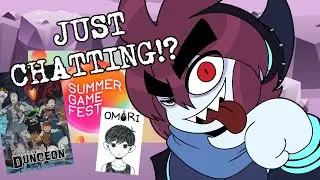 Just Chatting?! - Summer Games Fest, Omori, Delicious in Dungeon