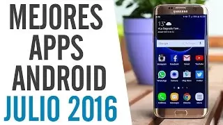 Mejores Aplicaciones Para Android | Julio 2016 | ¡Nuevas y Muy Útiles!