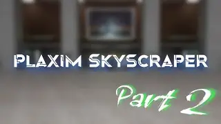 Plaxim Skyscraper Part 2