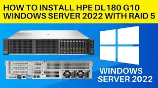 How to install HP DL180 G10 Windows Server 2022 With RAID 5 || How to install Windows Server 2022
