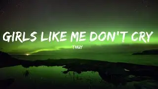 thuy - girls like me don't cry (Sped Up) (Lyrics) |15min
