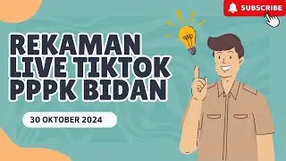 REKAMAN LIVE TIKTOK PPPK BIDAN 30 OKTOBER 2024