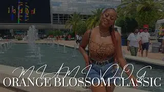 Orange Blossom Classic|| MIAMI WEEKEND VLOG 🌴🍊🐍