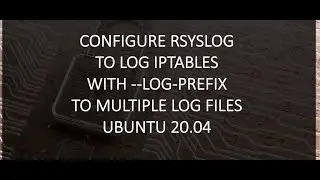 Configure RSYSLOG to LOG IPTABLES Rules with --LOG-PREFIX to multiple log files in Ubuntu 20.04