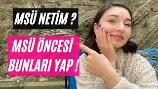 MSÜ ÖNCESİ YAPMAN GEREKENLER !