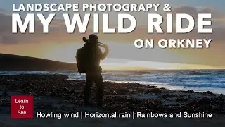 Landscape Photography and My Wild Ride on Orkney