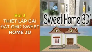 Bài 3 thiết lập cài đặt I Hướng dẫn sử dụng sweet home 3d từ a - z