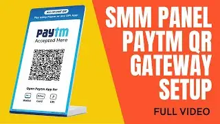 SMM Panel Paytm QR Payment Setup || SMM Panel Script PayTM Manual Gateway installation