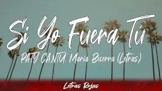 PATY CANTU, Maria Becerra - Si Yo Fuera Tú (Lyrics/Letra) | Wing Lyrics