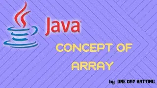 JAVA PROGRAMMING: Introduction of Arrays by  "ONE DAY BATTING" ONLINE TUTORIAL