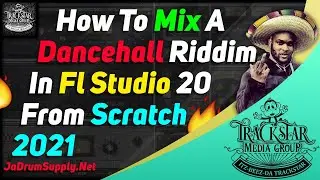 How To Mix A Dancehall Riddim In Fl Studio 20 In 2021 | 🎼📀 Itz-Beez-Da TrackStar