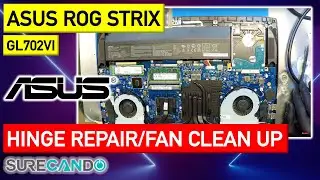 ASUS ROG Strix GL702VI Hinge & back panel replacement + Fan Clean up