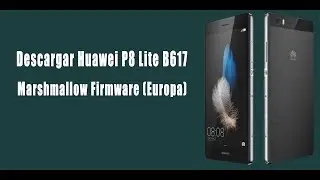 Como Descargar Huawei P8 Lite B617 Marshmallow Firmware