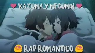 😍 Kazuma Y Megumin 😍 ❤ Remix ❤ 🎧 Mc. Reaz 18 Ft. Moisés Garduño Y Kalym Jr 🎧 Rap Romántico 🎶