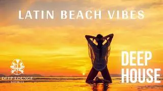 Deep Lounge Society | Luxury Deep House Mix ' Latin Beach Vibes Vol.1