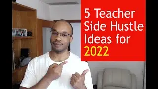 5 Teacher Side Hustle Ideas for 2022