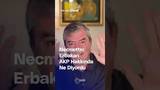 Necmettin Erbakan AKP Hakkında Ne Diyordu? - Yılmaz Özdil