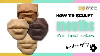 How to sculpt mouths for bust cakes
