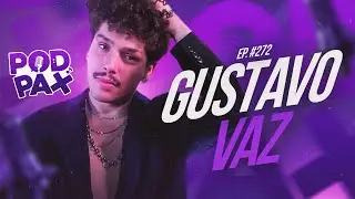 GUSTAVO VAZ | PodPax #272