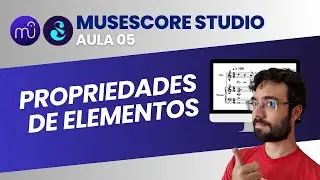 Aula 05 - Propriedades de elementos (Musescore Studio 4)