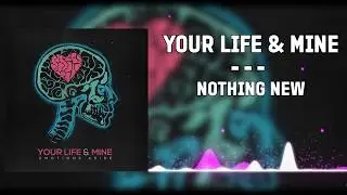 ▲Your Life & Mine - Nothing New▲(2017)