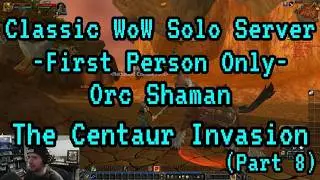 CLASSIC WOW FP SOLO SERVER -Orc Shaman- The Centaur Invasion!!
