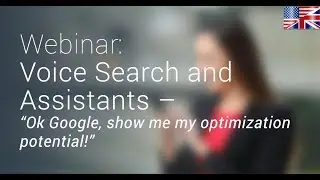 🇬🇧/🇺🇸  Voice Search and Assistants –  “Ok Google, show me my optimization potential!” - Webinar