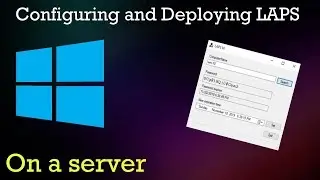 Configuring and Deploying LAPS