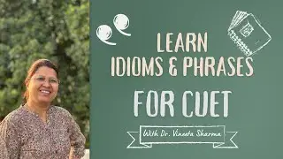 Unraveling Idioms and Phrases for CUET