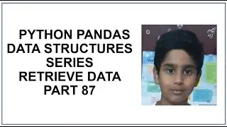 Python Pandas | Data Structure | Series | Retrieve Data Using Label or Index | Python tutorial 87