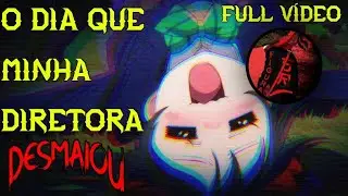 O DIA QUE MINHA DIRETORA DESMAIOU   FULL VÍDEO