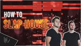 HOW TO MAKE SLAP HOUSE | FL Studio 20 Tutorial