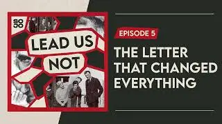 Lead Us Not: Episode 5 — The Letter That Changed Everything