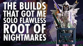 The BUILDS that got me Solo Flawless Root of Nightmares