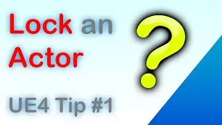 How to Lock an Actor || UE4 Tips #1