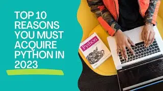 MOST POPULAR PROGRAMMING LANGUAGE !! TOP 10 REASONS WHY YOU MUST ACQUIRE PYTHON IN 2023
