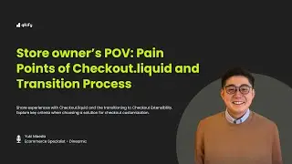 (Part 2) Store owner’s POV: Pain Points of Checkout.liquid and Checkout Extensibility Transition