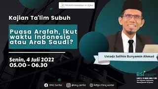 Senin, 04 Juli 2022 Taklim Subuh - Puasa Arafah, ikut waktu Indonesia atau Arab Saudi?