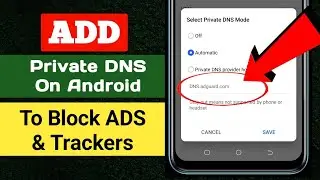Setup Private DNS on Android to block Ads and Tracker (Full Guide)