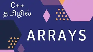 C++ Programming - 26 | Arrays | Tamil