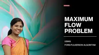 Maximum Flow Problem | Ford-Fulkerson Algorithm | Graph Theory | CGT